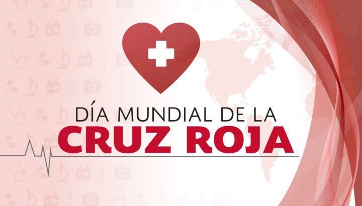 Día Mundial de la Cruz Roja, un legado de humanidad en tiempos de crisis